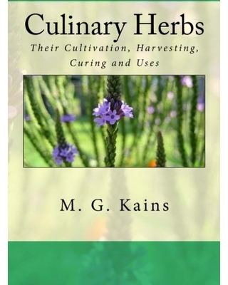 Culinary Herbs: Their Cultivation Harvesting Curing and Uses